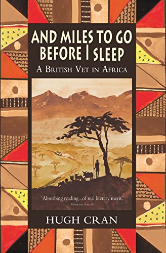 And Miles to Go Before I Sleep: A British Vet in Africa