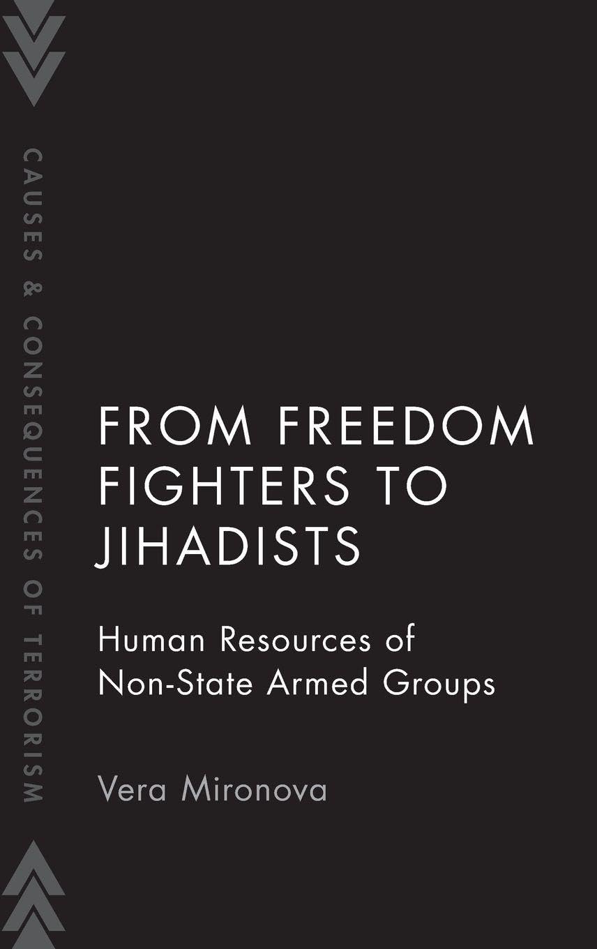 From Freedom Fighters to Jihadists: Human Resources of Non State Armed Groups (Causes and Consequences of Terrorism)