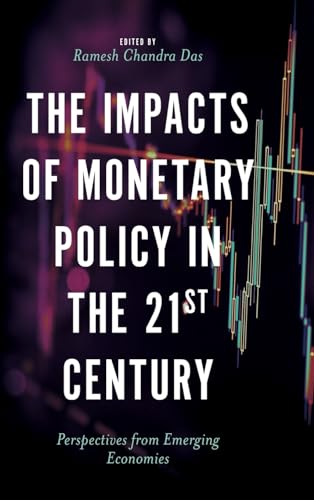 The Impacts of Monetary Policy in the 21st Century: Perspectives from Emerging Economies