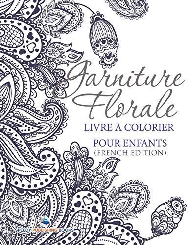 Garniture Florale: Livre à Colorier Pour Enfants: Livre à Colorier Pour Enfants (French Edition)