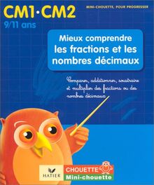 Mieux comprendre les fractions et les nombres décimaux CM1-CM2,9-11 ans : comparer, additionner, soustraire et multiplier des fractions ou des nombres décimaux