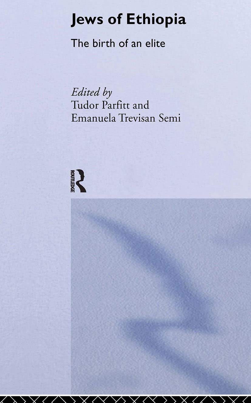 The Jews of Ethiopia: The Birth of an Elite (RoutledgeCurzon Jewish Studies Series)