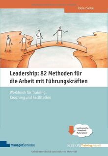 Leadership: 82 Methoden für die Arbeit mit Führungskräften: Workbook für Training, Coaching und Facilitation - Klimaneutrale Ausgabe (Edition Training aktuell)