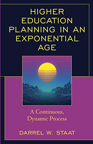 Higher Education Planning in an Exponential Age: A Continuous, Dynamic Process