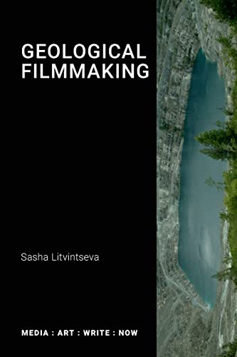 Geological Filmmaking (MEDIA : ART : WRITE : NOW)