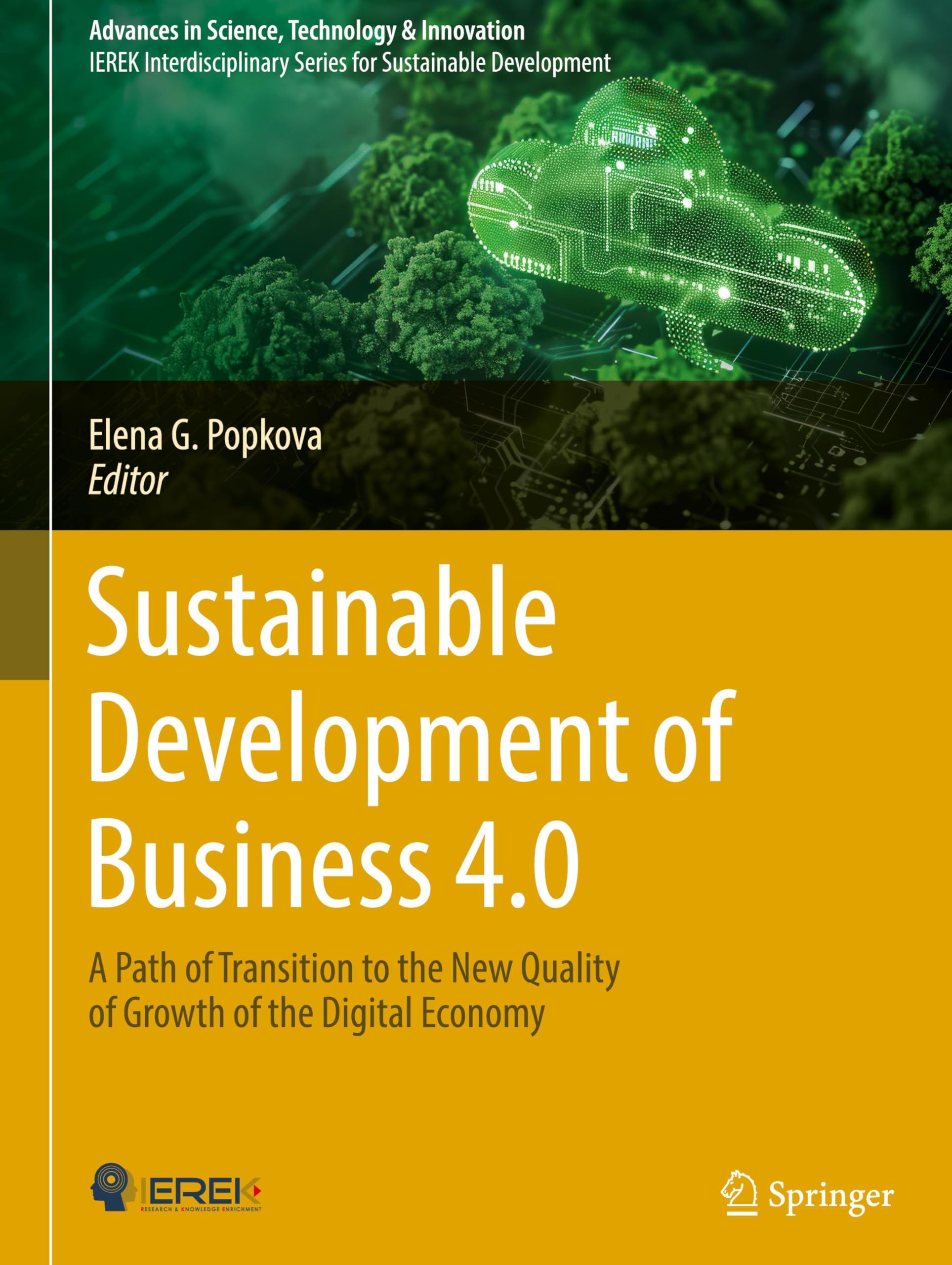 Sustainable Development of Business 4.0: A Path of Transition to the New Quality of Growth of the Digital Economy (Advances in Science, Technology & Innovation)