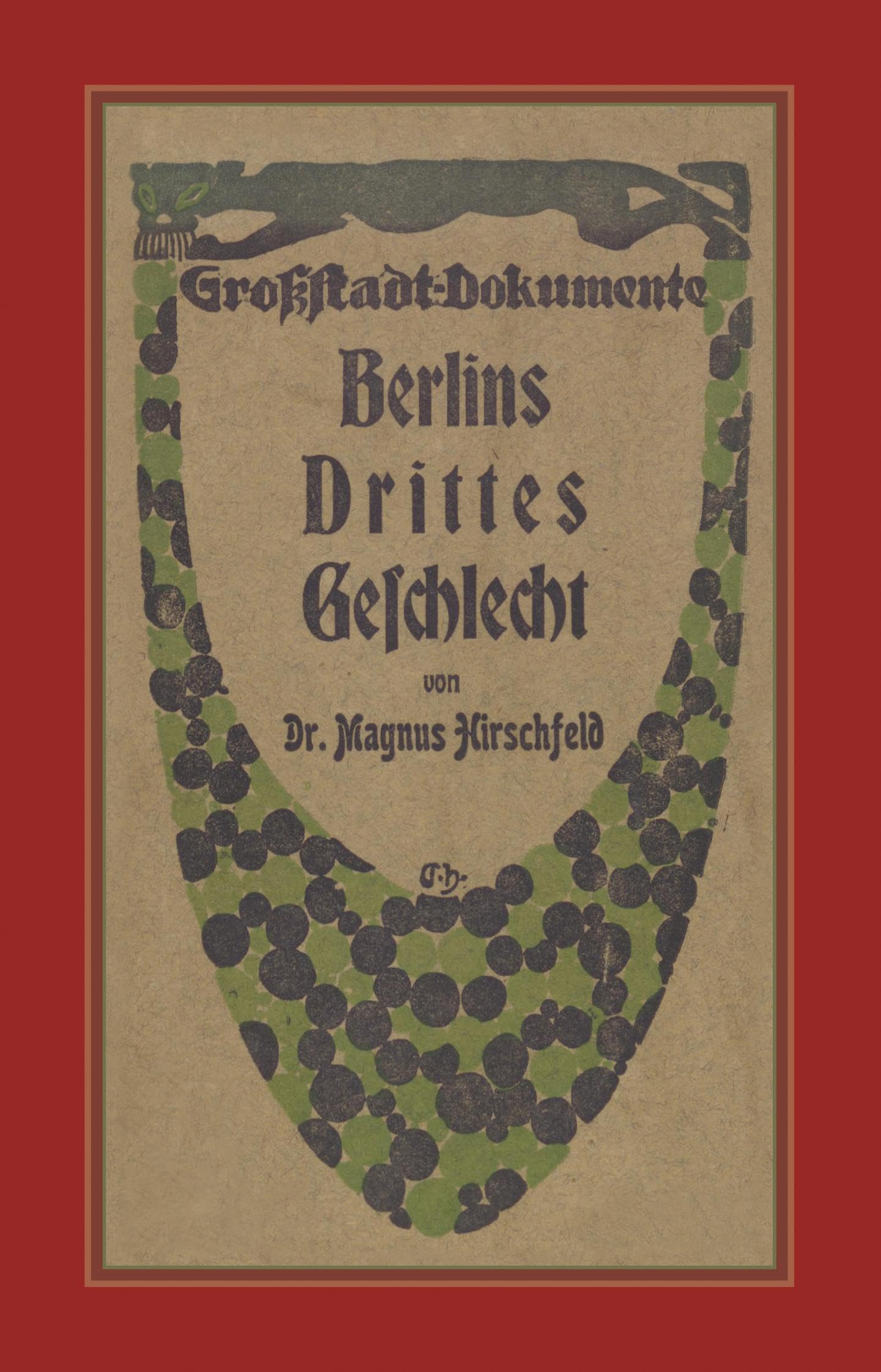 Hirschfeld, Magnus: Berlins Drittes Geschlecht