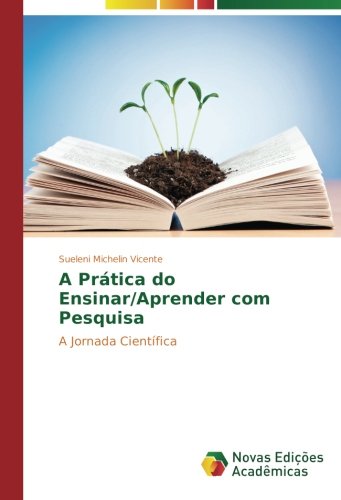 A Prática do Ensinar/Aprender com Pesquisa: A Jornada Científica