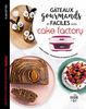 Gâteaux gourmands et faciles avec cake factory : 75 recettes Tefal