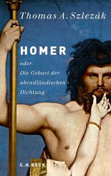 Homer: oder Die Geburt der abendländischen Dichtung