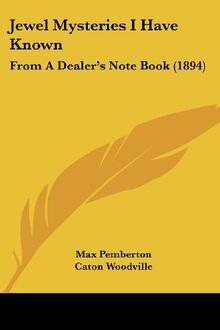 Jewel Mysteries I Have Known: From A Dealer's Note Book (1894)
