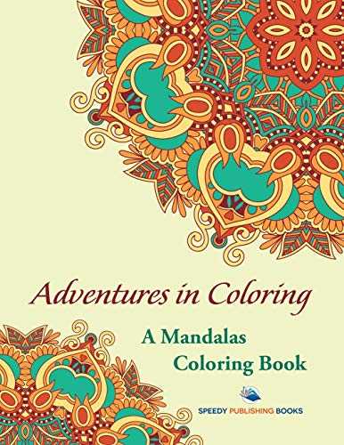 Adventures in Coloring: A Mandalas Coloring Book