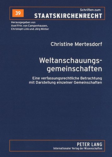 Weltanschauungsgemeinschaften: Eine verfassungsrechtliche Betrachtung mit Darstellung einzelner Gemeinschaften (Schriften zum Staatskirchenrecht)