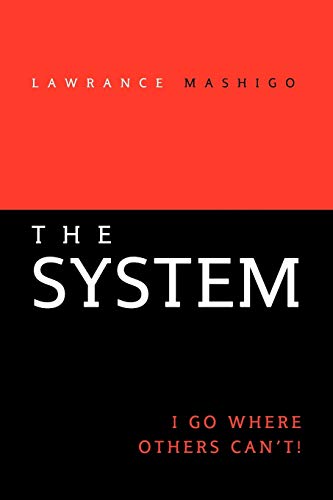The System: I Go Where Others Can't!