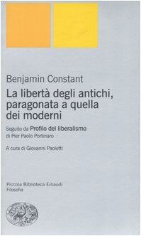 La libertà degli antichi, paragonata a quella dei moderni. Con il saggio «Profilo del liberalismo» di Pier Paolo Portinaro