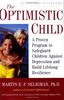 Optimistic Child: A Proven Program to Safeguard Children Against Depression and Build Lifelong Resilience