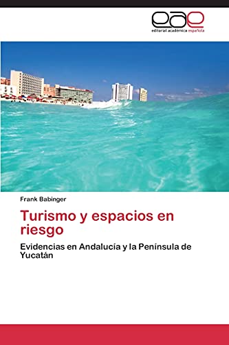 Turismo y espacios en riesgo: Evidencias en Andalucía y la Península de Yucatán
