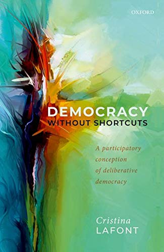 Democracy Without Shortcuts: A Participatory Conception of Deliberative Democracy