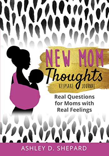 New Mom Thoughts: Real Questions for Moms with Real Feelings (Black & Gold Version)