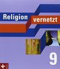 Religion vernetzt: 9. Schuljahr - Schülerbuch