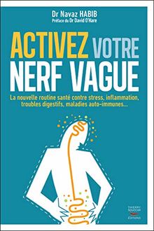 Activez votre nerf vague : la nouvelle routine santé contre stress, inflammation, troubles digestifs, maladies auto-immunes...