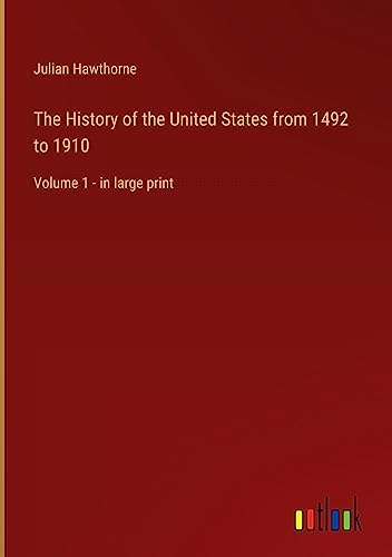 The History of the United States from 1492 to 1910: Volume 1 - in large print