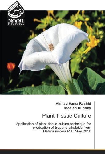 Plant Tissue Culture: Application of plant tissue culture technique for production of tropane alkaloids from Datura innoxia Mill, May 2010