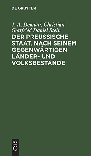Der preußische Staat, nach seinem gegenwärtigen Länder- und Volksbestande