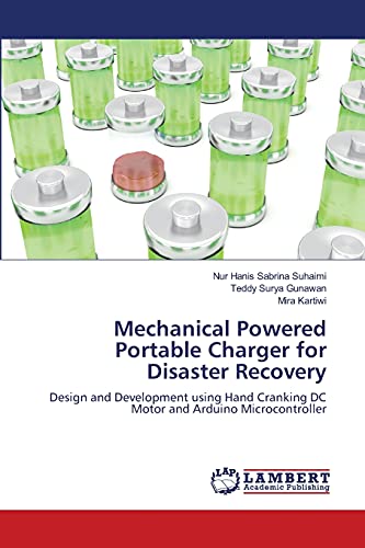Mechanical Powered Portable Charger for Disaster Recovery: Design and Development using Hand Cranking DC Motor and Arduino Microcontroller