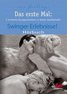 Das erste Mal: Swinger Erlebnisse!: 5 erotische Kurzgeschichten in bester Gesellschaft!