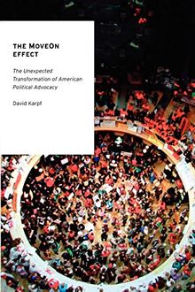 The MoveOn Effect: The Unexpected Transformation of American Political Advocacy (Oxford Studies in Digital Politics)