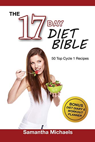 The 17 Day Diet Bible: The Ultimate Cheat Sheet & 50 Top Cycle 1 Recipes (With Diet Diary & Workout Planner)
