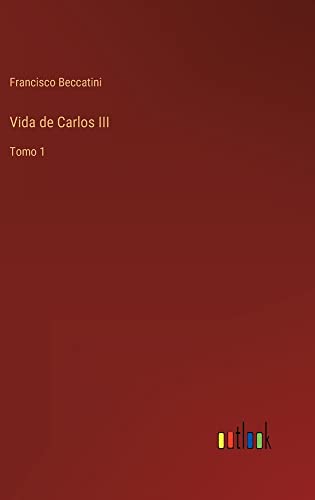 Vida de Carlos III: Tomo 1