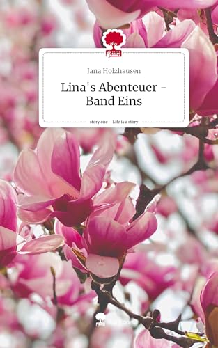 Lina's Abenteuer -Band Eins. Life is a Story - story.one