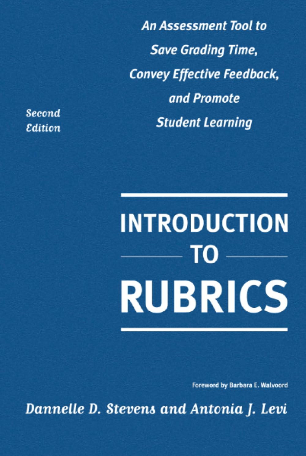Introduction to Rubrics: An Assessment Tool to Save Grading Time, Convey Effective Feedback, and Promote Student Learning