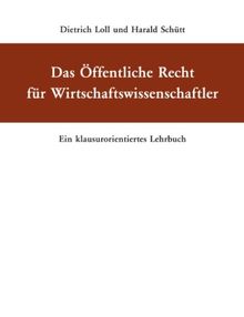 Das Öffentliche Recht für Wirtschaftswissenschaftler: Ein klausurorientiertes Lehrbuch