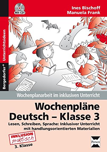 Wochenpläne Deutsch - Klasse 3: Lesen, Schreiben, Sprache: Inklusiver Unterricht mit handlungsorientierten Materialien (Wochenplanarbeit im inklusiven Unterricht)