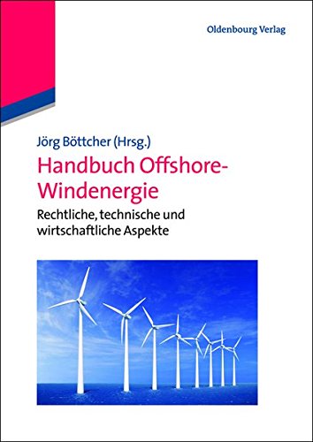 Handbuch Offshore-Windenergie (German Edition): Rechtliche, Technische Und Wirtschaftliche Aspekte
