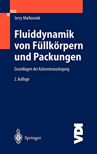 Fluiddynamik von Füllkörpern und Packungen: Grundlagen der Kolonnenauslegung (VDI-Buch)