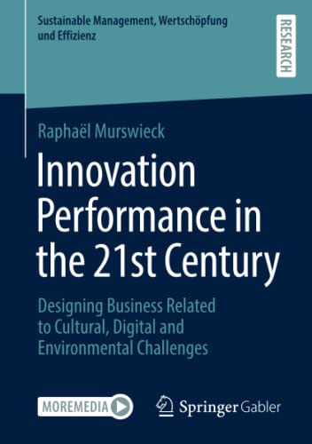 Innovation Performance in the 21st Century: Designing Business Related to Cultural, Digital and Environmental Challenges (Sustainable Management, Wertschöpfung und Effizienz)