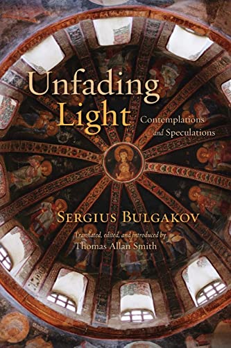 Sergius Bulgakov Unfading Light, Contemplations And Speculations
