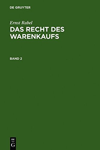 Ernst Rabel: Das Recht des Warenkaufs: Das Recht des Warenkaufs. Band 2
