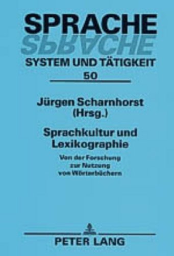 Sprachkultur und Lexikographie: Von der Forschung zur Nutzung von Wörterbüchern (Sprache - System und Tätigkeit)