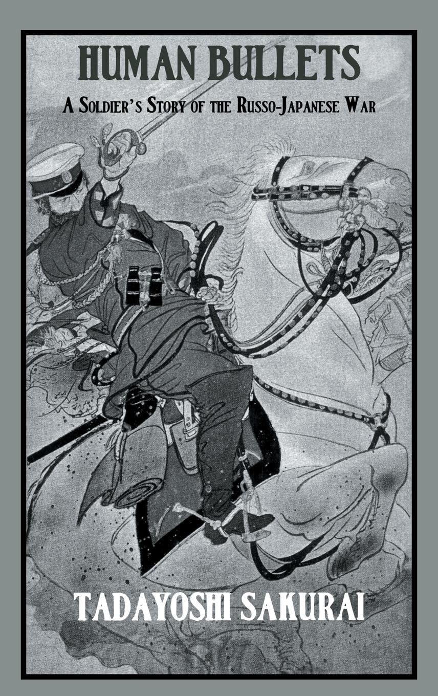Human Bullets: A Soldier's Story Of Port Arthur (Kegan Paul Japan Library)