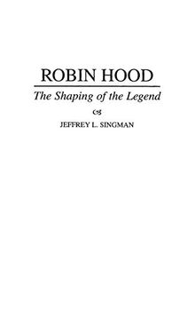 Robin Hood: The Shaping of the Legend (Contributions to the Study of World Literature)