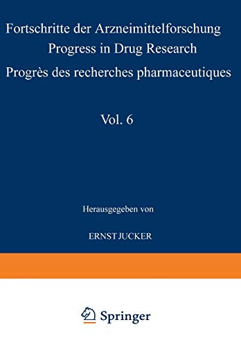 Progress in Drug Research / Fortschritte der Arzneimittelforschung / Progrès des recherches pharmaceutiques (Progress in Drug Research, 6, Band 6)