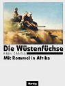 Die Wüstenfüchse: Mit Rommel in Afrika