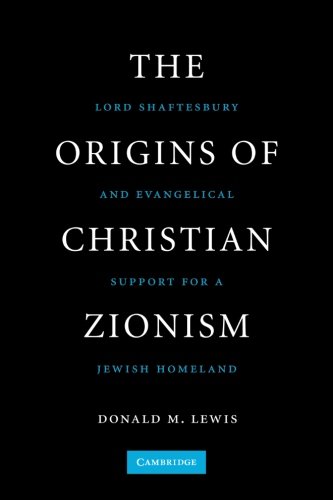 Lewis, Donald M. The Origins Of Christian Zionism, Lord Shaftesbury And Evangelical Support For A Jewish Homeland