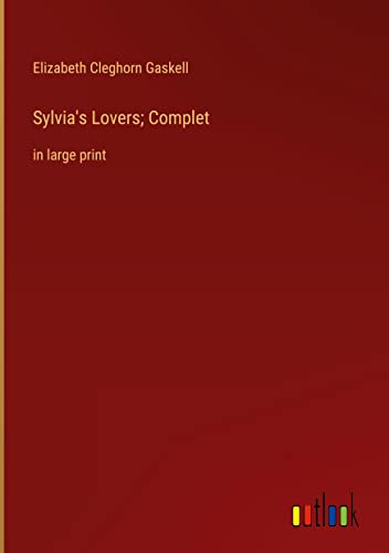 Sylvia's Lovers; Complet: in large print