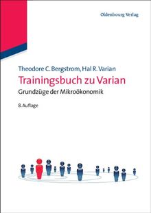 Trainingsbuch zu Varian: Grundzüge der Mikroökonomik